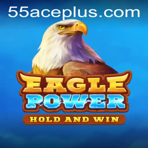 EaglePower: The Engaging World of Gaming with 55ace