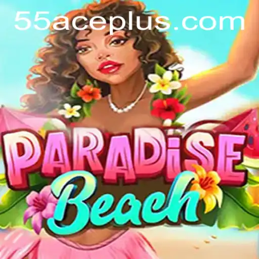 ParadiseBeach: Dive into Adventure and Strategy with 55ace